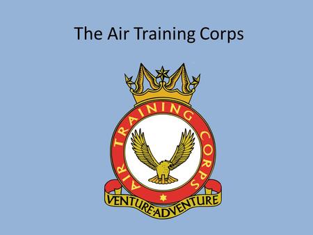 The Air Training Corps.