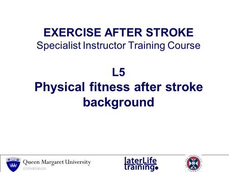 EXERCISE AFTER STROKE Specialist Instructor Training Course L5 Physical fitness after stroke background.