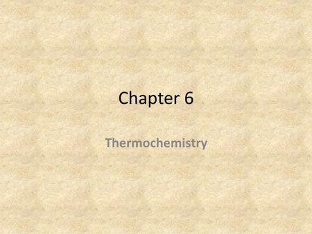 Chapter 6 Thermochemistry. Energy is... – the capacity to do work or produce heat – conserved, amount of energy in universe never changes – Temperature.