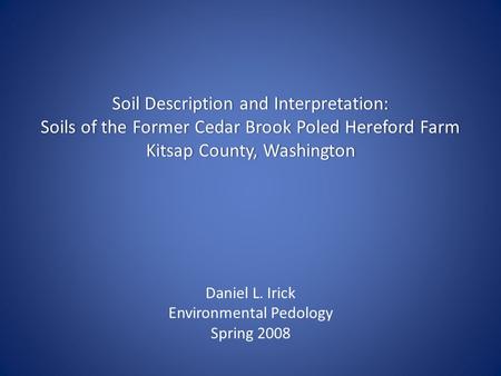 Daniel L. Irick Environmental Pedology Spring 2008