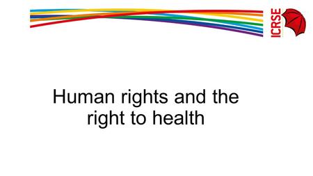 Human rights and the right to health. Introduction Definition of human rights Key human rights instruments Key human rights for sex workers Right to health.