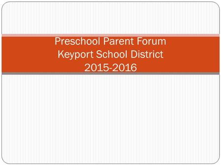 Preschool Parent Forum Keyport School District 2015-2016.