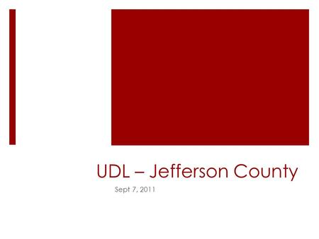 UDL – Jefferson County Sept 7, 2011. What Is UDL  Based on Brain Networks.