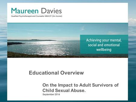 Educational Overview On the Impact to Adult Survivors of Child Sexual Abuse. September 2014.