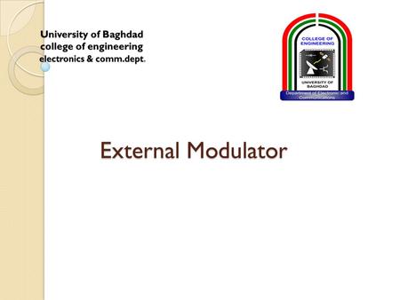 External Modulator. When data rates were in the low gigabit range and transmission distances were less than 100 km or so, most fiber optic transmitters.