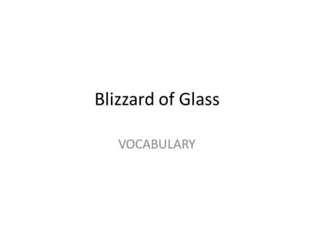 Blizzard of Glass VOCABULARY. Morgue A place where the bodies of dead people are kept temporarily pending identification or release for burial or autopsy.