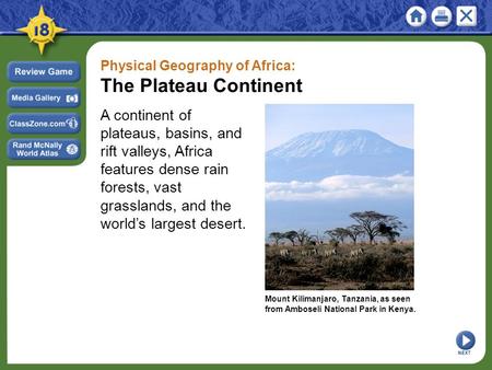 Physical Geography of Africa: The Plateau Continent A continent of plateaus, basins, and rift valleys, Africa features dense rain forests, vast grasslands,