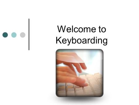 Welcome to Keyboarding. Your Teacher Mrs. Julie Thorngren.