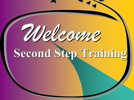 Welcome Second Step Training. This approach is about teaching all children skills in: This approach is about teaching all children skills in: Empathy.