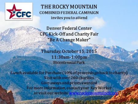 THE ROCKY MOUNTAIN COMBINED FEDERAL CAMPAIGN invites you to attend Denver Federal Center CFC Kick-Off and Charity Fair “Be A Change Maker” Thursday, October.