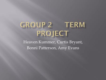 Heaven Kummer, Curtis Bryant, Bonni Patterson, Amy Evans.