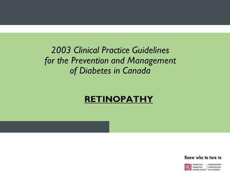 RETINOPATHY 2003 Clinical Practice Guidelines for the Prevention and Management of Diabetes in Canada.