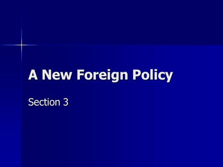 A New Foreign Policy Section 3. The Panama Canal Americans needed a shorter route between the Atlantic and Pacific oceans. Americans needed a shorter.