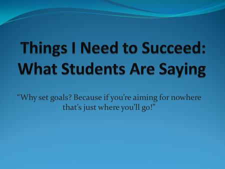 Things I Need to Succeed: What Students Are Saying