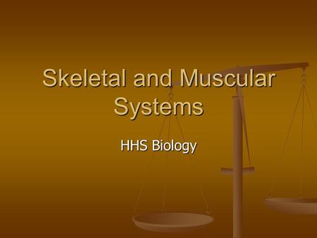 Skeletal and Muscular Systems HHS Biology. Skeletal System Composed of the body’s bones and associated ligaments, tendons, and cartilages Composed of.