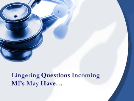 Lingering Questions Incoming M1’s May Have…. Important Facts About This Survey! This PowerPoint contains answers to a survey sent to students in the VCU/MCV.