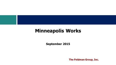 September 2015 Minneapolis Works The Feldman Group, Inc.