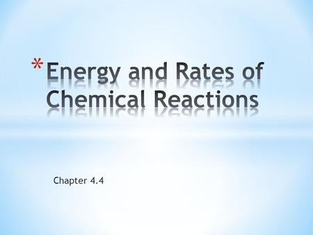 Chapter 4.4. * Energy is needed to break bonds * Law Conservation of Energy- Energy cannot be created or destroyed. * It can change forms.