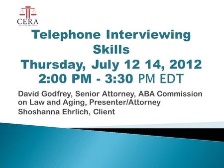 David Godfrey, Senior Attorney, ABA Commission on Law and Aging, Presenter/Attorney Shoshanna Ehrlich, Client.