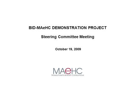 BID-MAeHC DEMONSTRATION PROJECT Steering Committee Meeting October 19, 2009.