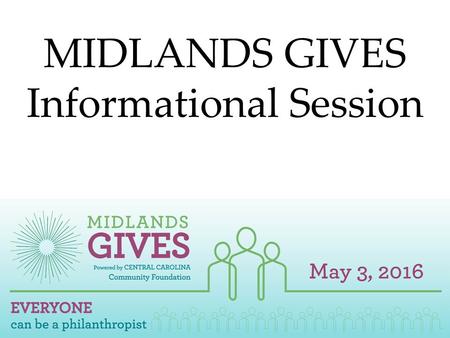 MIDLANDS GIVES Informational Session. WELCOME Skip Wilson Mayor.