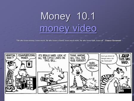 Money 10.1 money video money video money video “He who loses money, loses much; He who loses a friend, loses much more; He who loses faith, loses all”