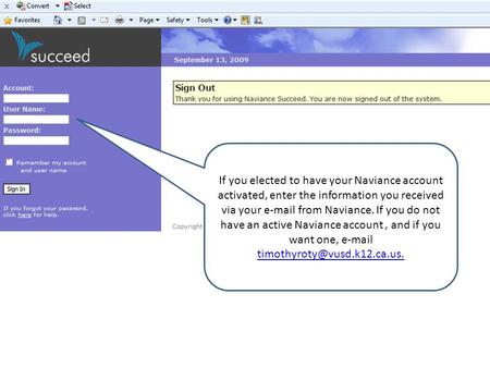 If you elected to have your Naviance account activated, enter the information you received via your e-mail from Naviance. If you do not have an active.