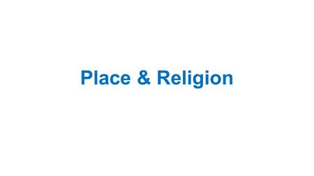 Place & Religion. Write the following on the next black page in your notebook. TIAL (Today I am Learning) how physical and human geography affect people,