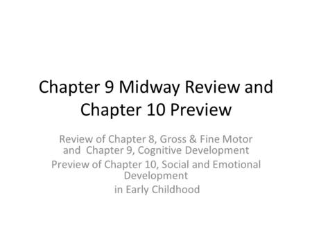 Chapter 9 Midway Review and Chapter 10 Preview