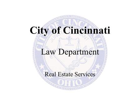 City of Cincinnati Law Department Real Estate Services.