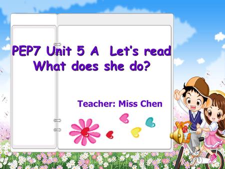 PEP7 Unit 5 A Let’s read What does she do? Teacher: Miss Chen.