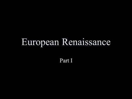 European Renaissance Part I. January 17, 2006World History Pre-Renaissance (Medieval Period) Church enforced all of the rules Education was strictly for.