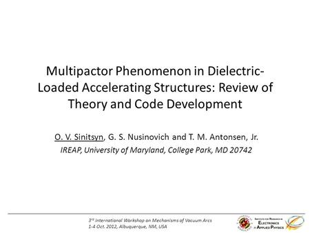 Multipactor Phenomenon in Dielectric-Loaded Accelerating Structures: Review of Theory and Code Development O. V. Sinitsyn, G. S. Nusinovich and T. M. Antonsen,