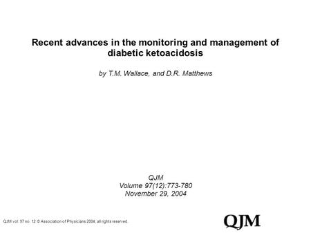 Recent advances in the monitoring and management of diabetic ketoacidosis by T.M. Wallace, and D.R. Matthews QJM Volume 97(12):773-780 November 29, 2004.