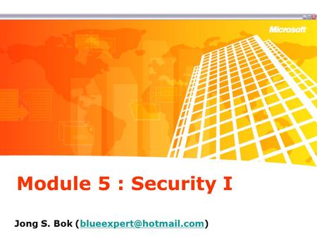 Module 5 : Security I Jong S. Bok