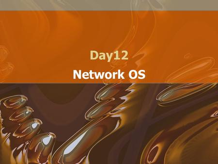 Day12 Network OS. What is an OS? Provides resource management and conflict resolution. –This includes Memory CPU Network Cards.