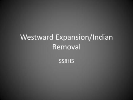 Westward Expansion/Indian Removal SS8H5. Creeks a loose “confederation” of many tribes Lived in the southeastern region of Georgia Traded and intermarried.