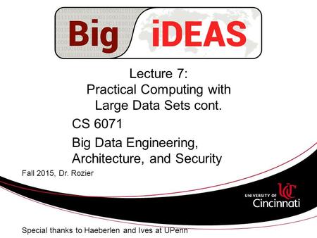 Lecture 7: Practical Computing with Large Data Sets cont. CS 6071 Big Data Engineering, Architecture, and Security Fall 2015, Dr. Rozier Special thanks.