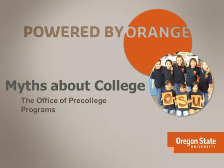 Myths about College The Office of Precollege Programs.