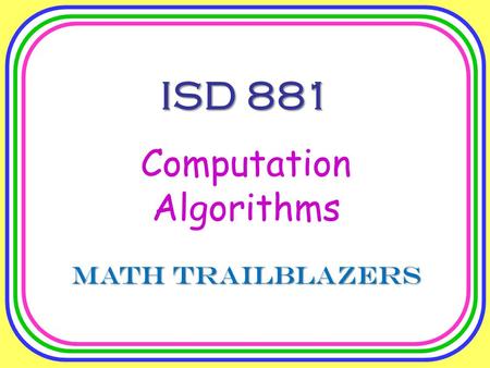 ISD 881 Computation Algorithms Math Trailblazers.