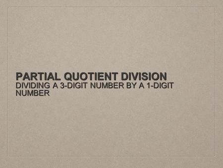 PARTIAL QUOTIENT DIVISION