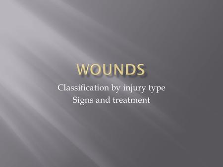 Classification by injury type Signs and treatment.