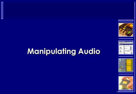 1 Manipulating Audio. 2 Why Digital Audio  Analogue electronics are always prone to noise time amplitude.