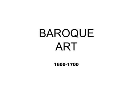 BAROQUE ART 1600-1700. Baroque was a reaction against the artificial stylization of Mannerism. It spread throughout Europe during the 17th century. Among.