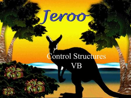 16-Dec-15 Control Structures VB. Overview Without control structures, everything happens in sequence, the same way every time Jeroo has two basic control.