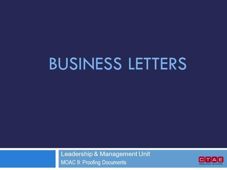 BUSINESS LETTERS Leadership & Management Unit MOAC 9: Proofing Documents.