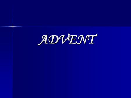 ADVENT. Advent has tremendous significance for Christians. It is the beginning of the church year, characterized by expectation and longing for the coming.