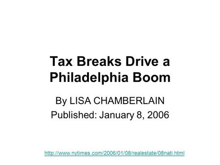 Tax Breaks Drive a Philadelphia Boom By LISA CHAMBERLAIN Published: January 8, 2006