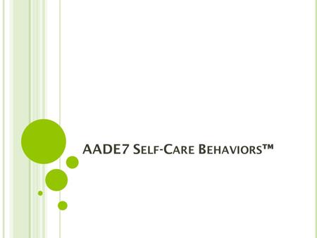 AADE7 S ELF -C ARE B EHAVIORS ™. H EALTHY E ATING Having diabetes doesn't mean you have to give up your favorite foods or stop eating in restaurants.