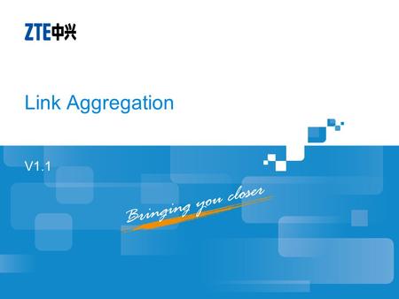 Link Aggregation V1.1. Objectives Understand the features and benefits of link aggregation Grasp the basic link aggregation configuration steps of G series.